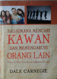 Bagaimana Mencari Kawan dan Memengaruhi Orang Lain