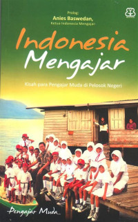 Indonesia Mengajar Kisah Parah Pengajar Mudah Di Polosok Negeri