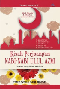 Kisah Perjuangan Nabi-Nabi Ulul Azmi Telana Hidup Tabah DAn Sabar